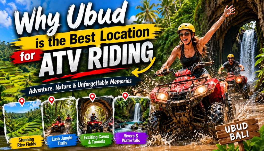 Why Ubud is the Best Location for ATV Riding